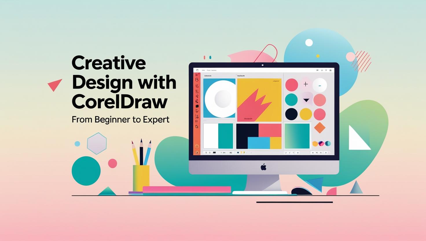 Creative Design with CorelDRAW: Beginner to Expert
